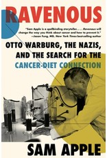 Books Ravenous: Otto Warburg, The Nazis, and the Search for the Cancer-Diet Connection by Sam Apple