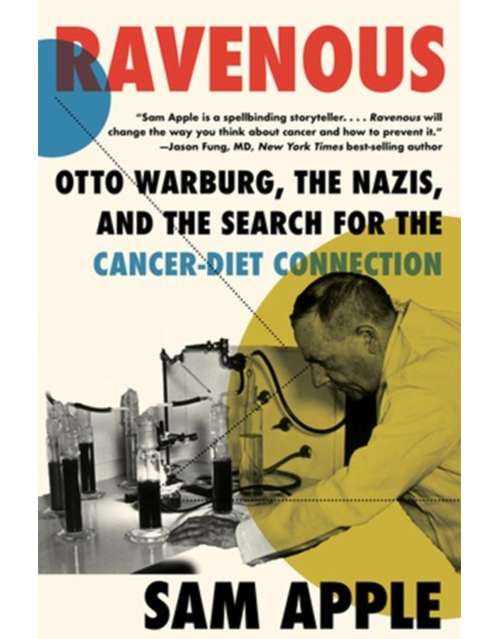 Books Ravenous: Otto Warburg, The Nazis, and the Search for the Cancer-Diet Connection by Sam Apple