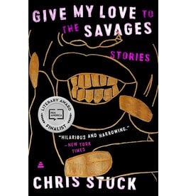 Books Give My Love to Savages :Stories by Chris Stuck