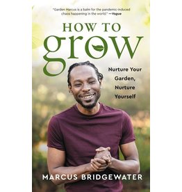 Books How to Grow : Nurture Your Garden, Nurture Yourself by Marcus Bridgewater