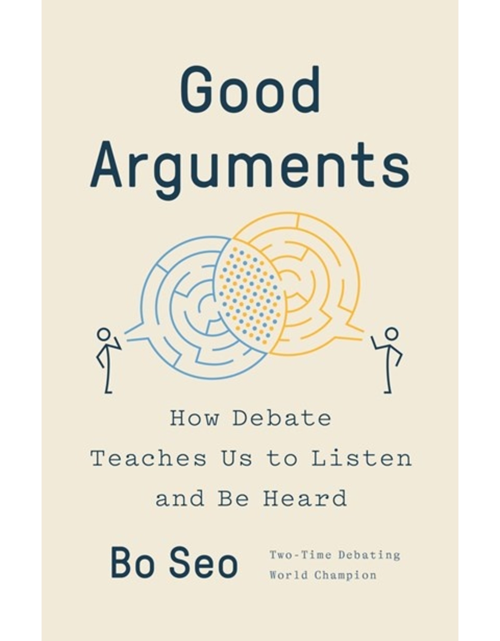 Books Good Arguments : How to Debate Teaches Us to Listen and Be Heard by Bo Seo