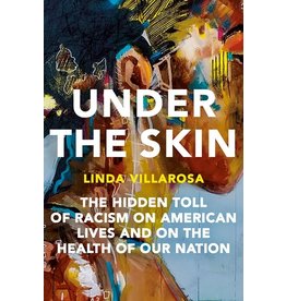 Books Under The Skin: The Hidden Toll of Racism on American Lives and the Health of the Nation by Linda Villarosa ( Signed Copies)
