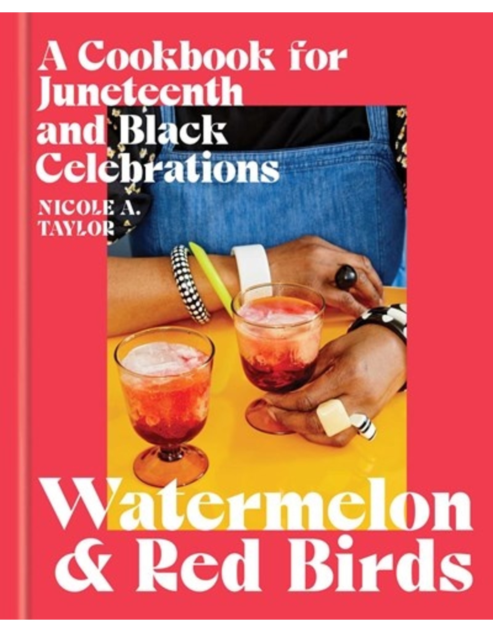 Books Watermelon and Red Birds : A Cookbook for Juneteenth and Black Celebrations by Nicole A. Taylor (Black Friday)