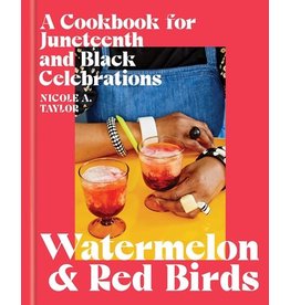 Books Watermelon and Red Birds : A Cookbook for Juneteenth and Black Celebrations by Nicole A. Taylor (6.19)