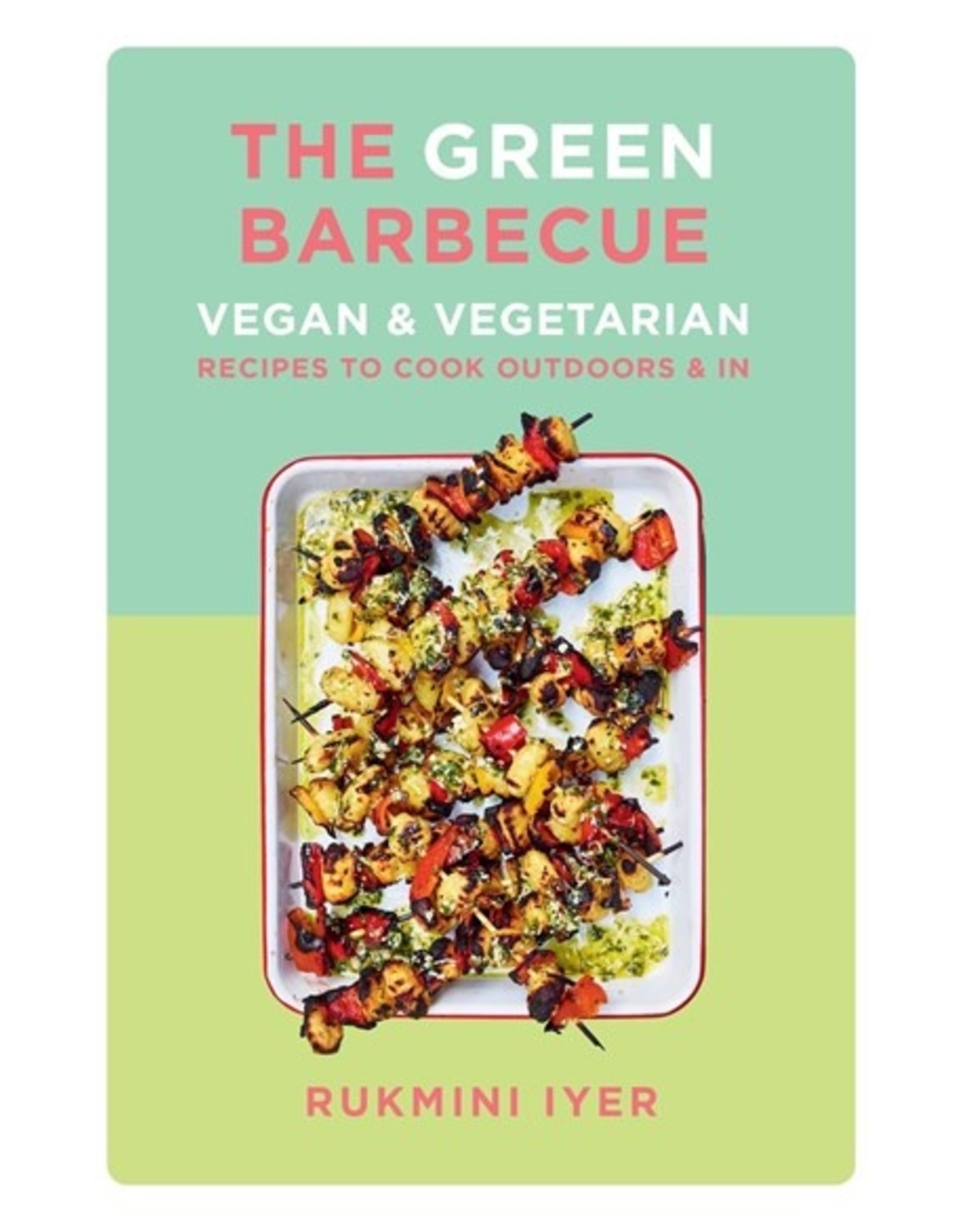 Books The Green Barbecue: Vegan & Vegetarian Recipes to cook outdoors and in by Rukmini Iyer