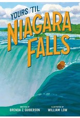 Books Yours 'Til Niagara Falls written by Brenda Z.Guiberson  Illustrated by William Low