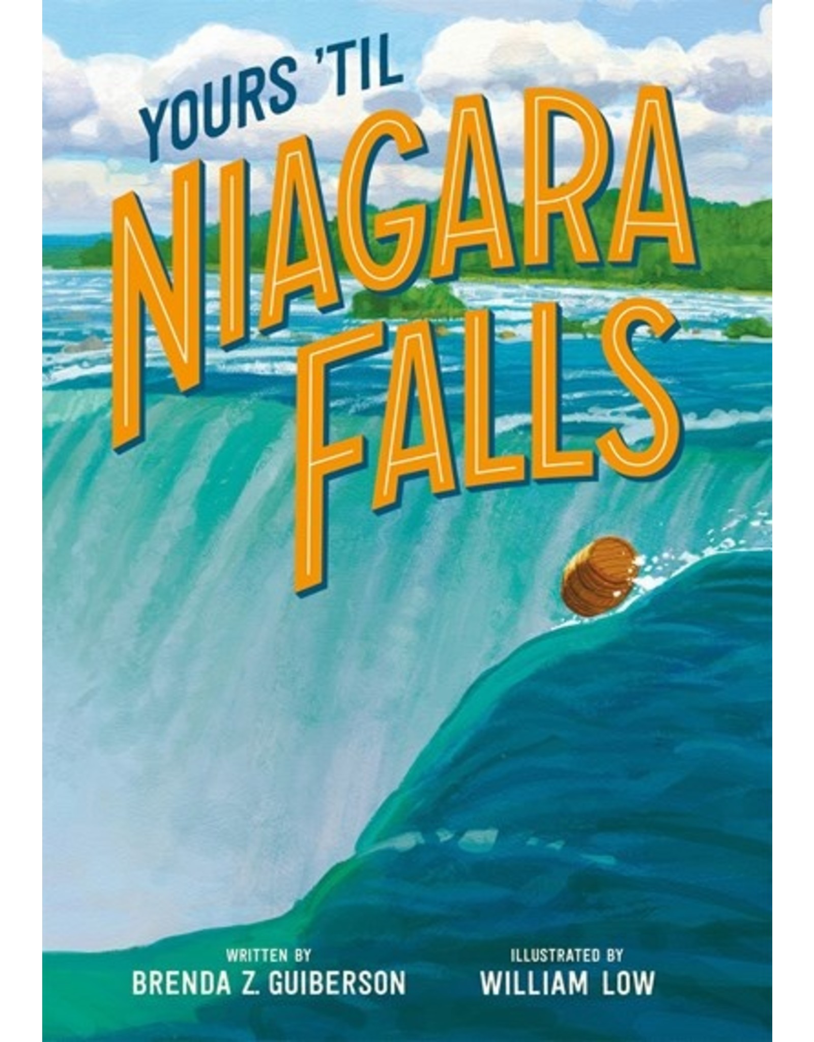 Books Yours 'Til Niagara Falls written by Brenda Z.Guiberson  Illustrated by William Low