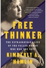 Books Free Thinker : The Extraordinary Life of the Fallen Woman Who Won the Vote by Kimberly A. Hamlin