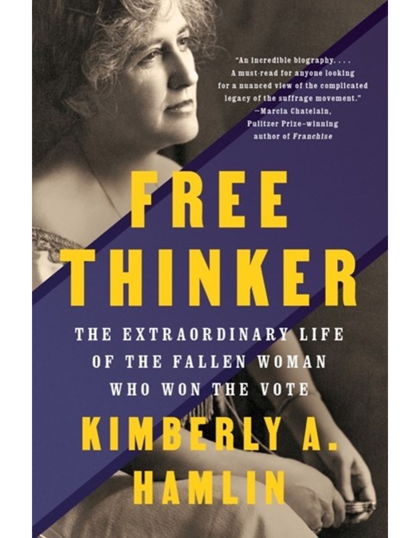 Books Free Thinker : The Extraordinary Life of the Fallen Woman Who Won the Vote by Kimberly A. Hamlin