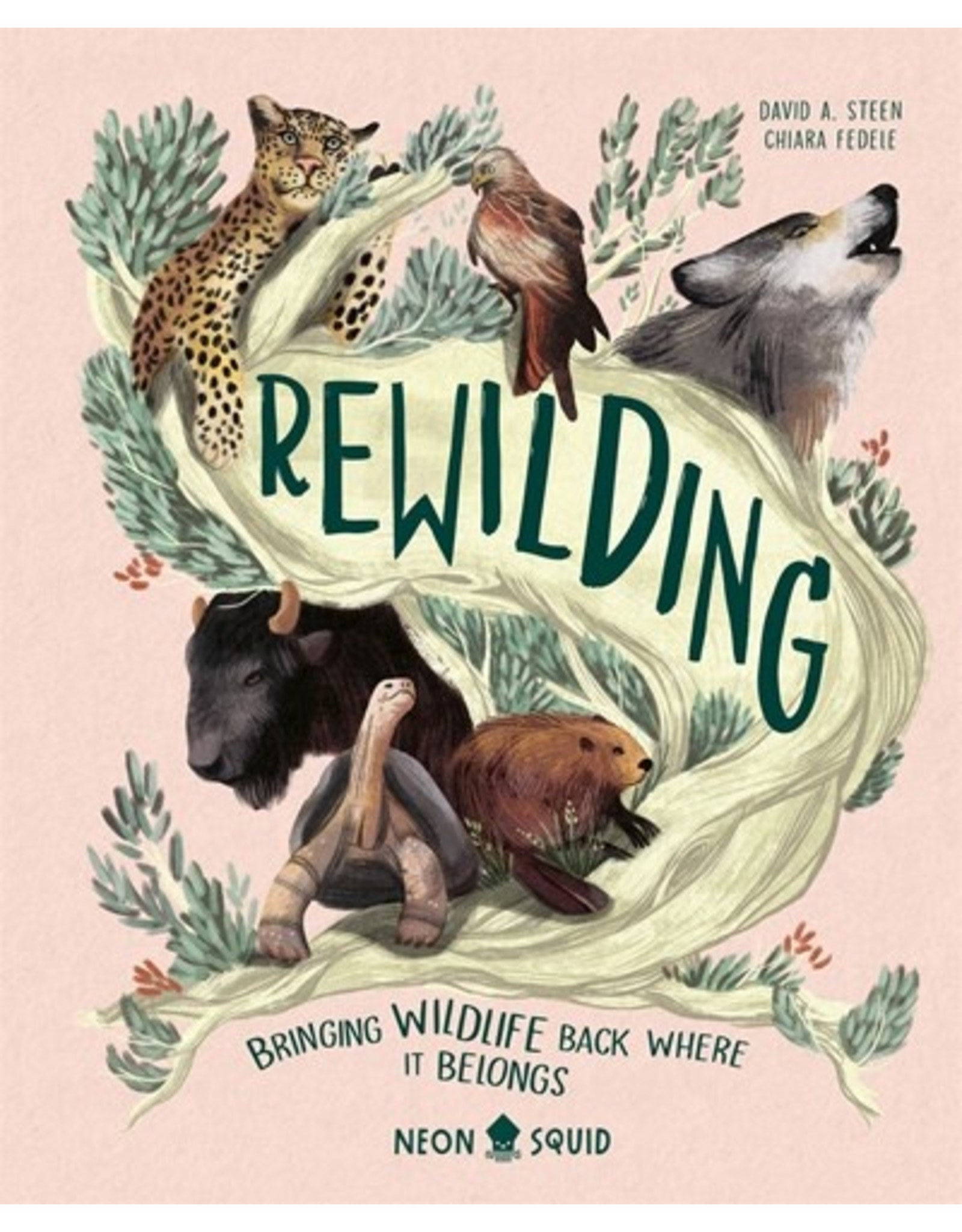 Books Rewilding : Bringing Wildlife Back Where It Belongs by David A. Steen and Chiara Fedele