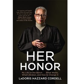 Books Her Honor : My Life on the Bench... What Works , What's Broken, and How to Change it by LaDoris Hazzard Cordell