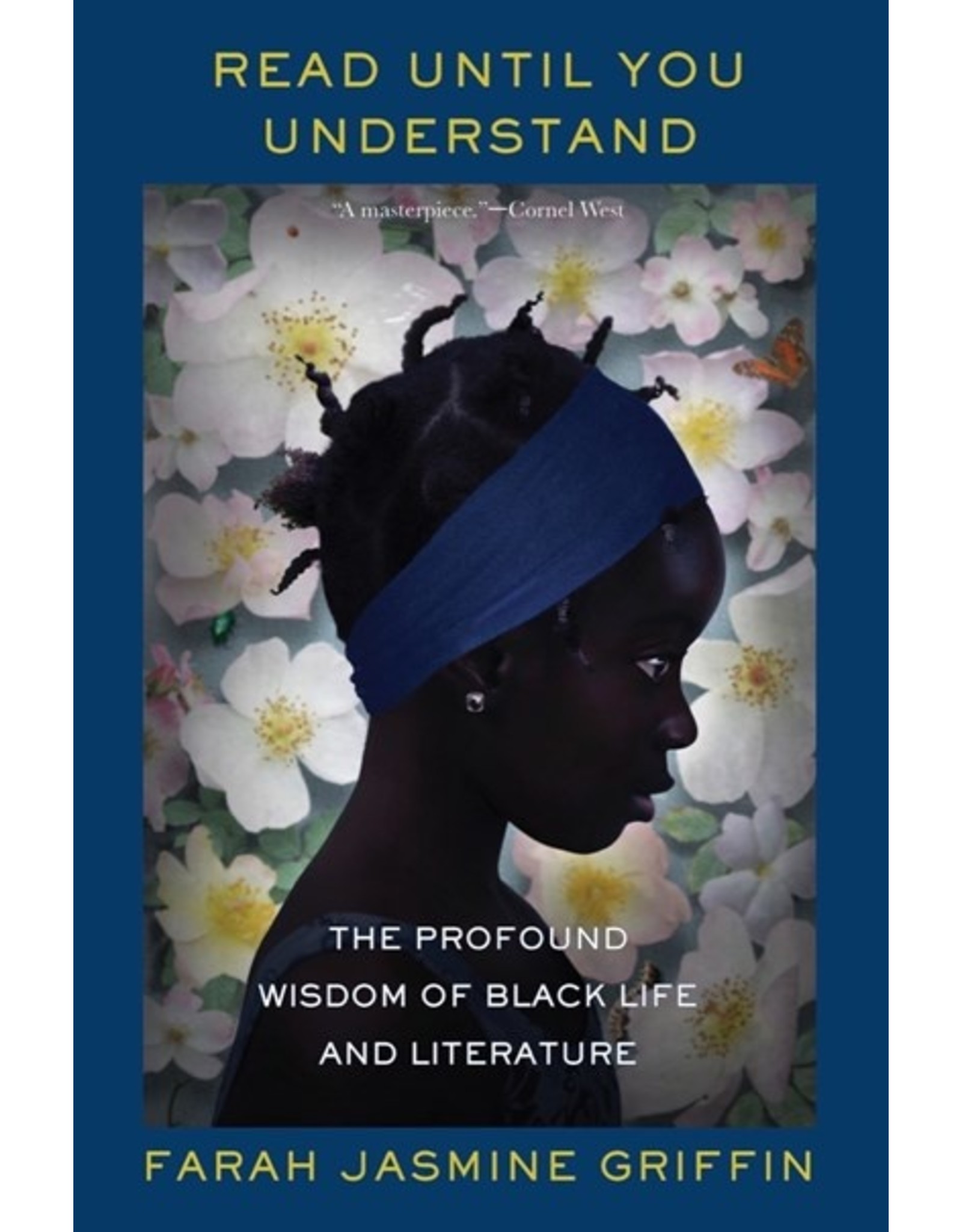 Books Read Until You Understand : The Profound Wisdom of Black Life and Literature by Farah Jasmine Griffin