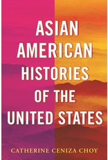 Books Asian American Histories of the United States by Catherine Ceniza Choy