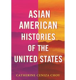 Books Asian American Histories of the United States by Catherine Ceniza Choy