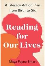 Books Reading for Our Lives : A Literacy Action Plan from Birth to Six by Maya Payne Smart