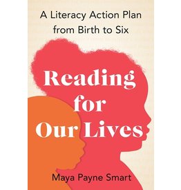 Books Reading for Our Lives : A Literacy Action Plan from Birth to Six by Maya Payne Smart