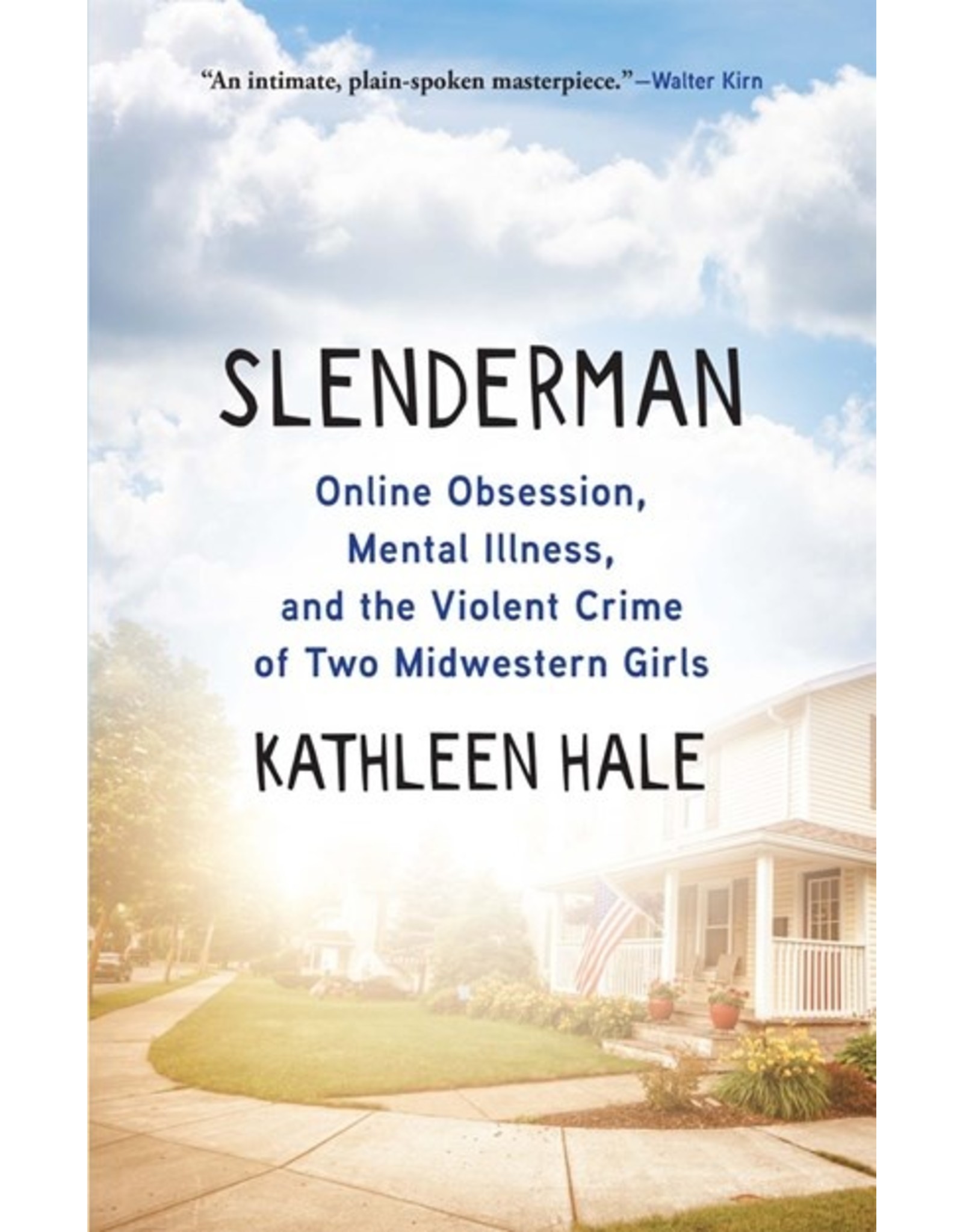 Books Slenderman : Online Obsession, Mental Illness, and the Violent Crime of Two Midwestern Girls by Kathleen Hale