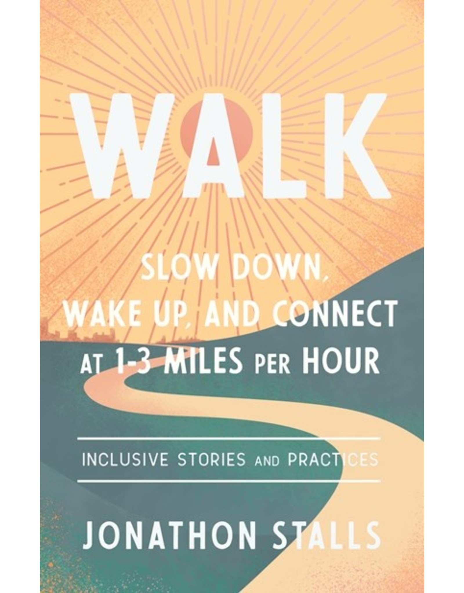 Books Walk: Slow Down, Wake Up , and Connect at 1-3 Miles an Hour - Inclusive Stories and Practices by Jonathon Stalls