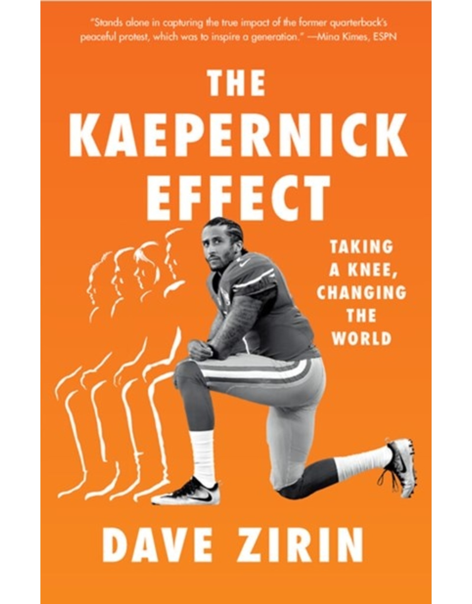 Books The Kaepernick Effect : Taking A Knee, Changing the World by Dave Zirin