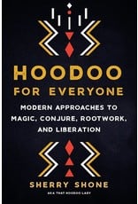 Books Hoodoo for Everyone: Modern Approaches to Magic, Conjure, Rootwork and Liberation by Sherry Shone