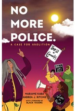 Books No More Police. A Case for Abolition by Mariame Kaba and Andrea J. Ritchie