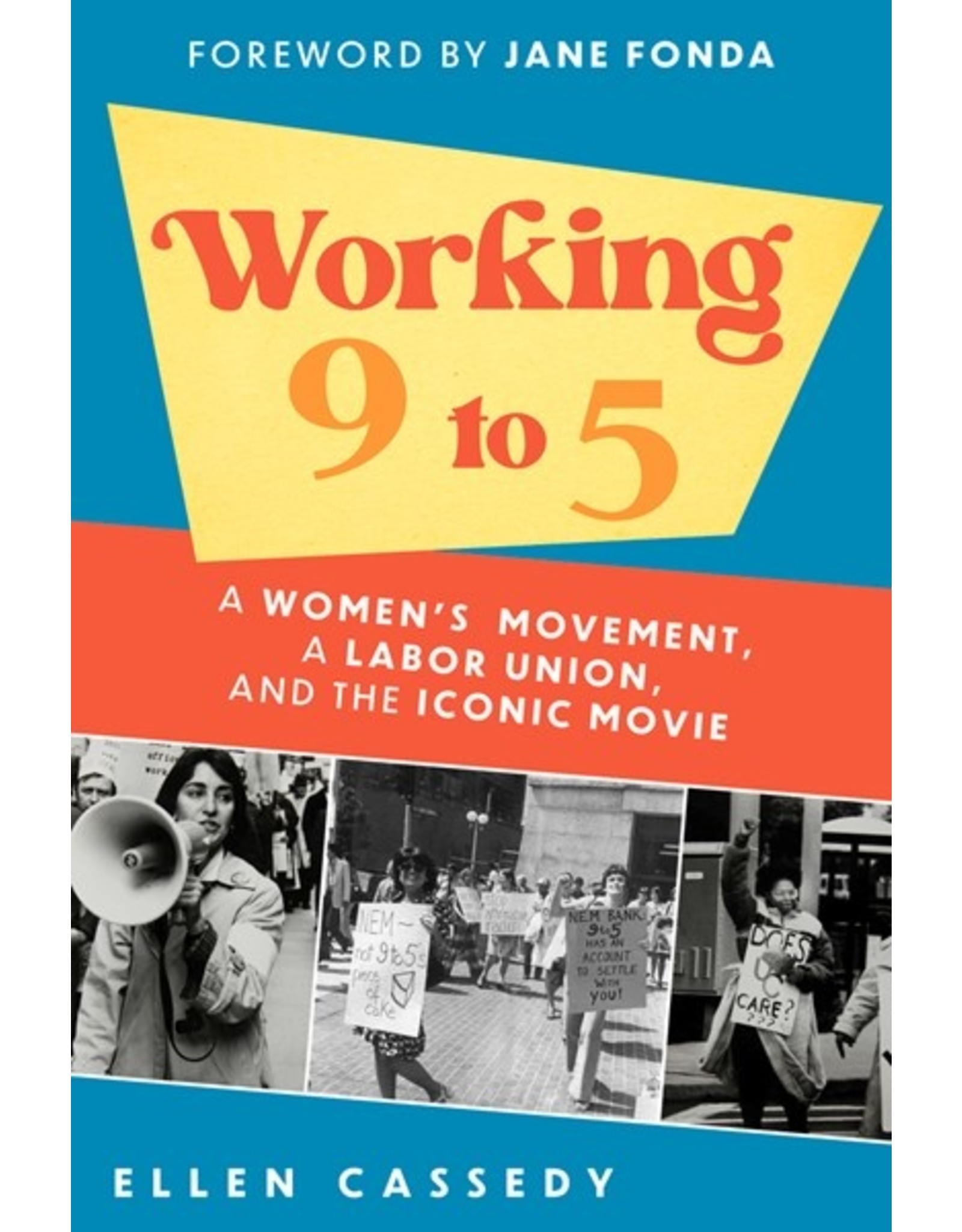 Books Working 9 to 5 : A Women's Movement, A Labor Union, and the Iconic Movie by Ellen Cassedy