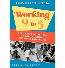 Books Working 9 to 5 : A Women's Movement, A Labor Union, and the Iconic Movie by Ellen Cassedy