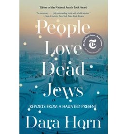 Books People Love Dead Jews : Reports from the Haunted Present by Dara Horn