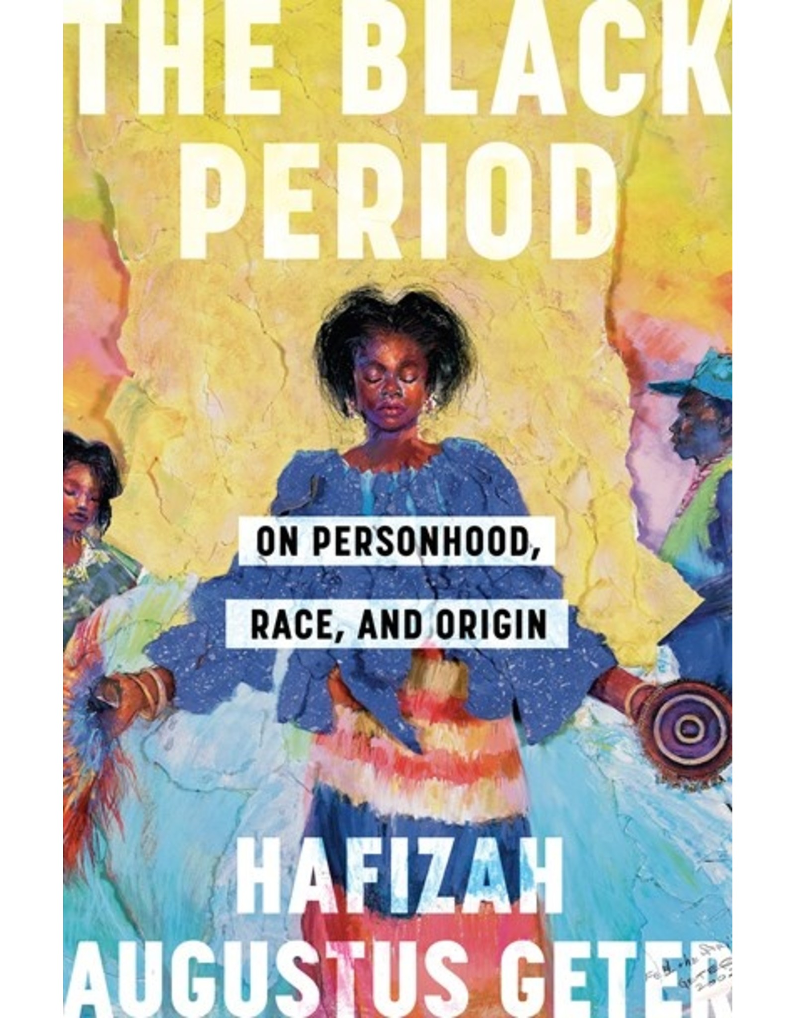 Books The Black Period : On Personhood, Race and Origin by Hafizah Augustus Geter