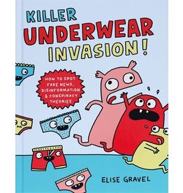 Books Killer Underwear Invasion: How to Spot Fake News, Disinformation and Conspiracy Theories by Elise Gravel
