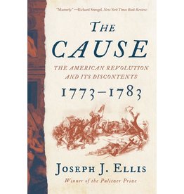 Books The Cause: The American Revolution and It's Discontents 1773-1783 by Jospeh J. Ellis