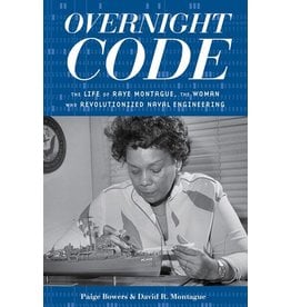 Books Overnight Code : The Life of Raye Montague, the Woman Who Revolutionized Naval Engineering by  Paige Bowers & David Montague