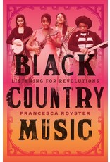 Books Black Country Music: Listening for Revolutions by Francesca T. Royster