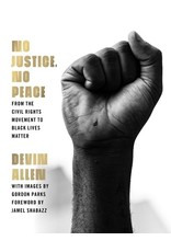 Books No Justice, No Peace : From Civil Rights Movement to Black Live Matter by Devin Allen with images by Gordon Parks Forward by Jamel Shabazz
