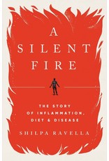 Books A Silent Fire : The Story of Inflammation Diet & Disease by Shilpa Ravella