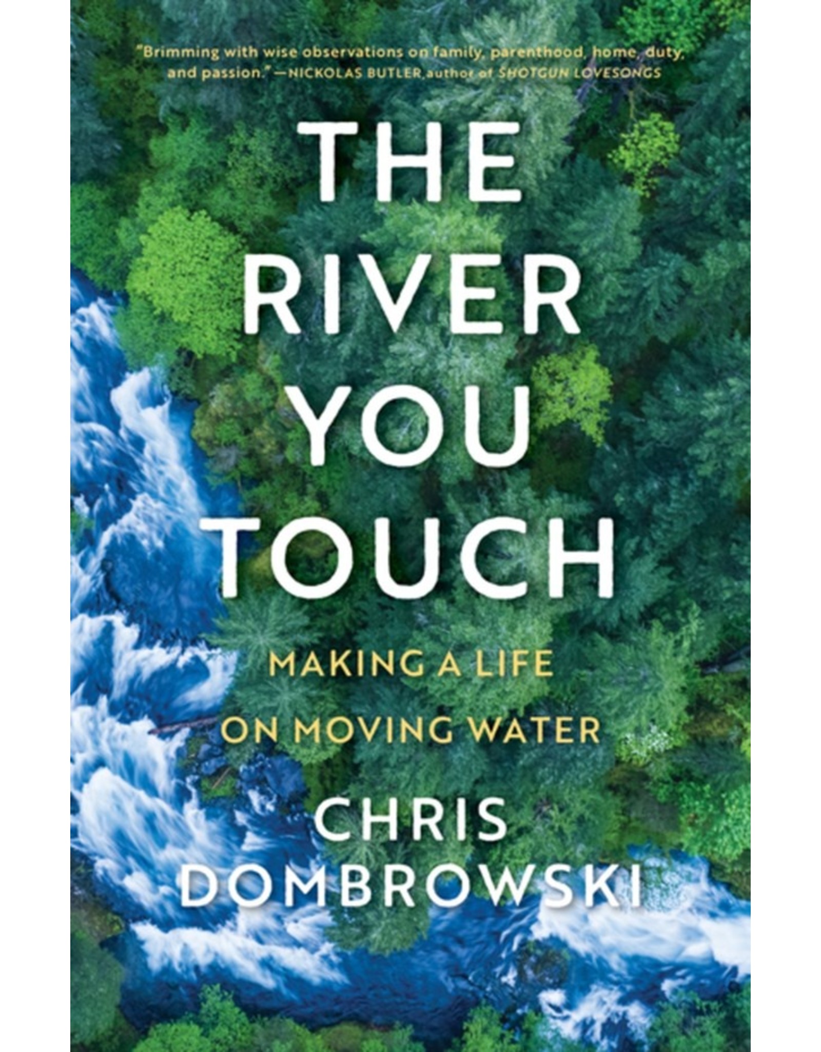 Books The River You Touch: Making A Life On Moving Water by Chris Dombrowski