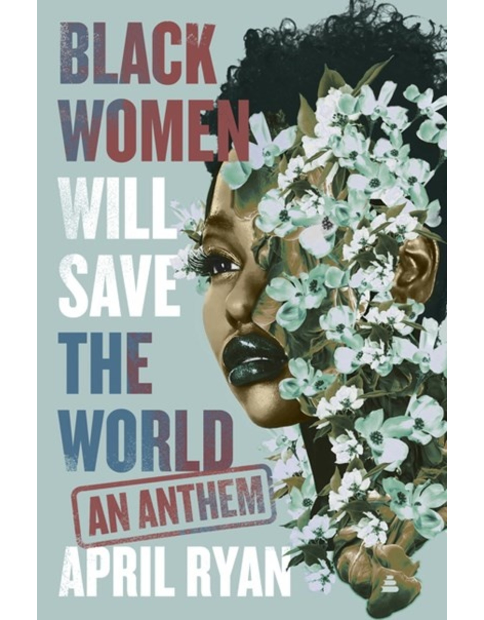 Books Black Women Will Save The World : An Anthem by April Ryan (Signed Copies)