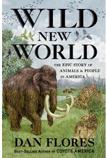 Books Wild New World : The Epic Story of Animals & People in America by Dan Flores