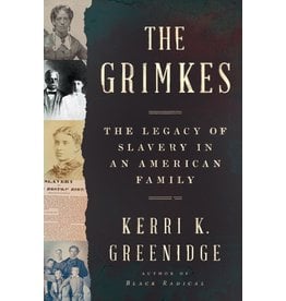 Books The Grimkes: The legacy of Slavery in An American Family by Kerri K. Greenidge