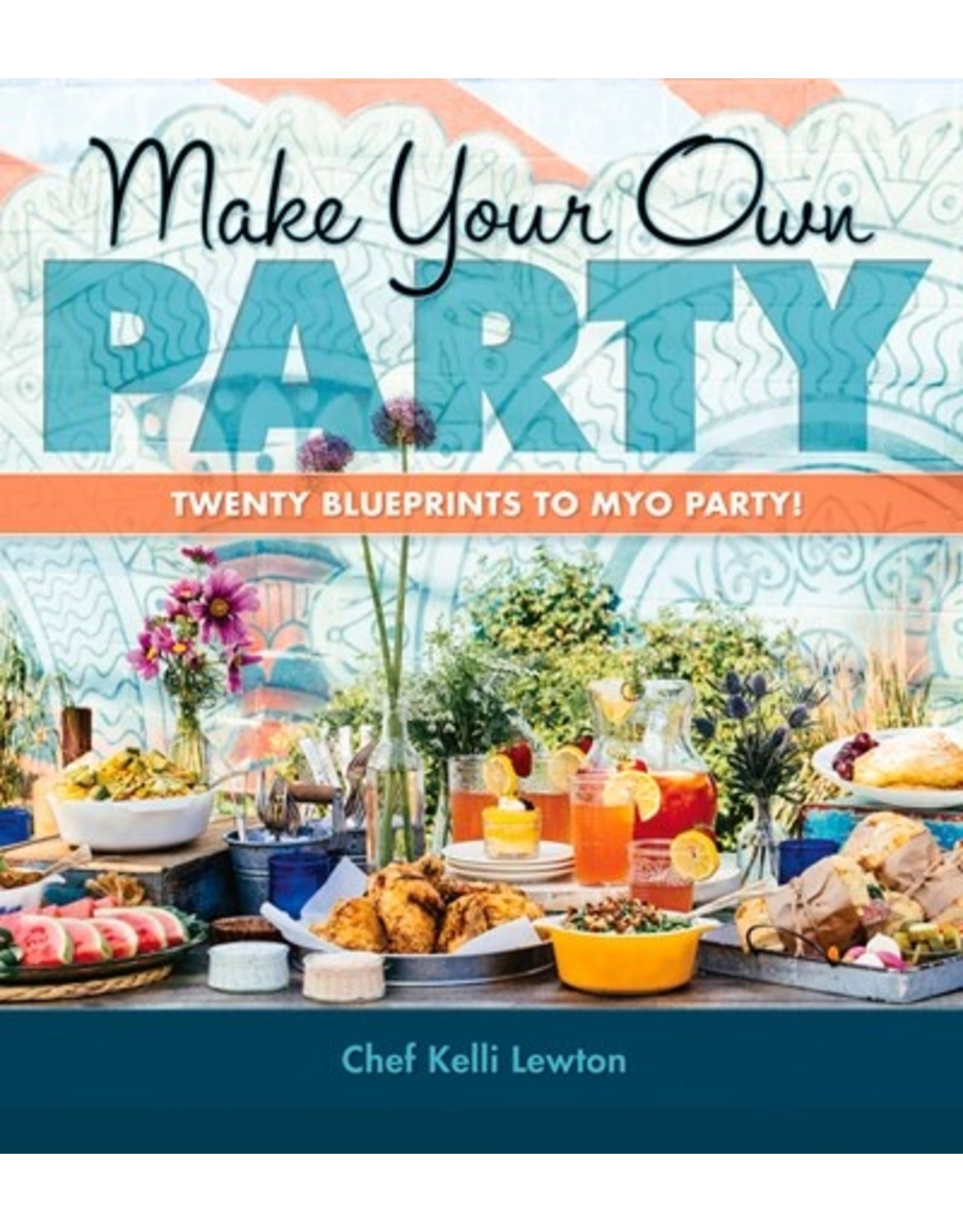 Books Make Your Own Party: Twenty Blueprints to MYO Party!!  by Chef Kelli Lewton (Black Friday)