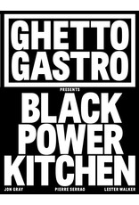 Books GHETTO GASTRO Presents BLACK POWER KITCHEN by Jon Gray, Pierre Serrao  & Lester Walker