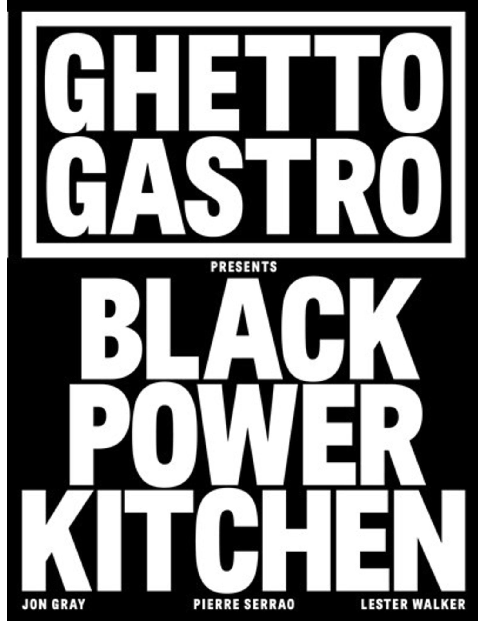 Books GHETTO GASTRO Presents BLACK POWER KITCHEN by Jon Gray, Pierre Serrao  & Lester Walker