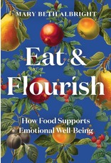 Books Eat & Flourish: How Food Supports Emotional Well Being by Mary Beth Albright