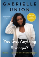 Books You Got Anything Stronger? : Stories  Gabrielle Union