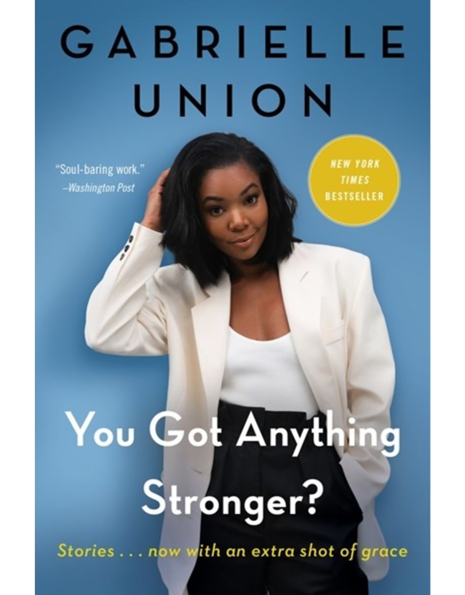 Books You Got Anything Stronger? : Stories  Gabrielle Union