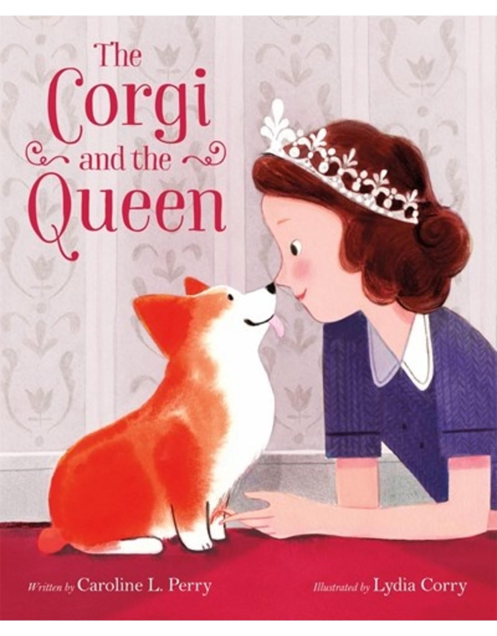 Books The Corgi and the Queen  written by Caroline L. Perry  Illustrated by Lydia Corry
