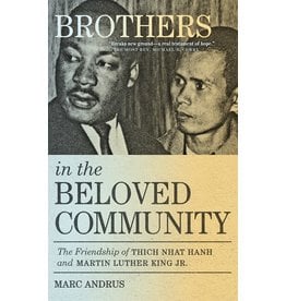 Books Brothers in the Beloved Community: The Friendship of Thich Nhat Hanh and Martin Luther King by Marc Andrus