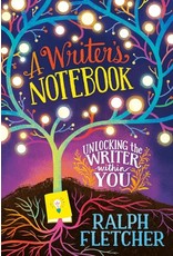 Books A Writers Notebook : Unlocking the Writer within You by Ralph Fletcher