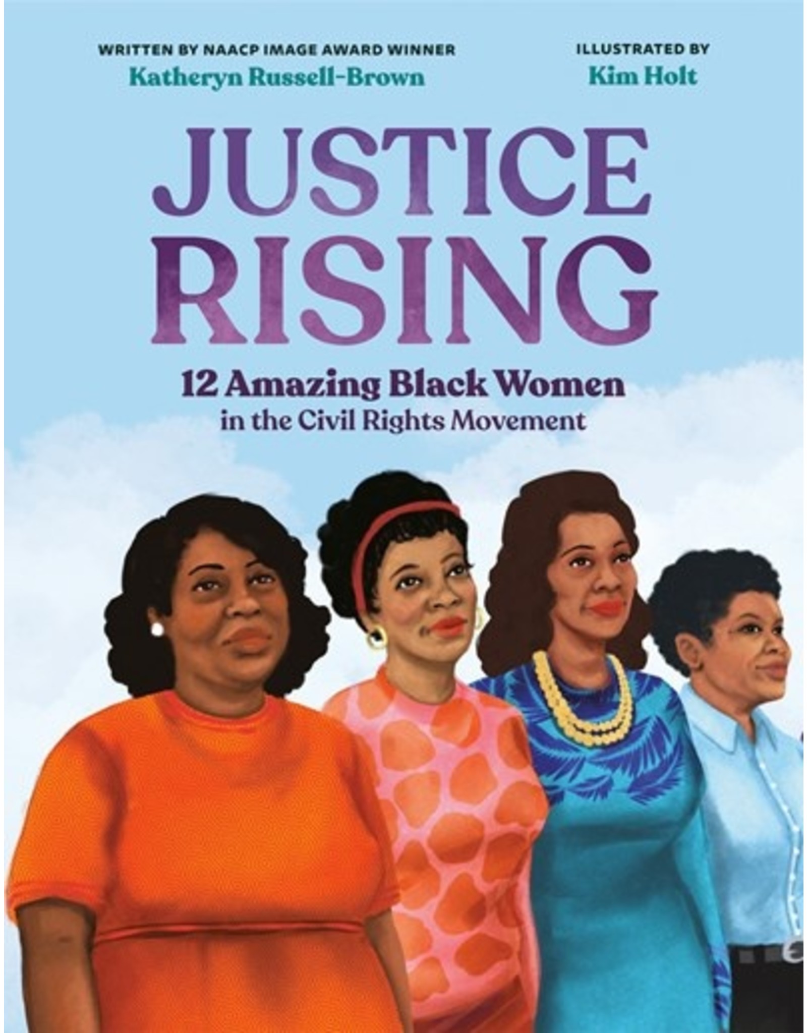 Books Justice Rising : 12 Amazing Black Women in the Civil Right Movement by Katheryn Russell-Brown  Illustrated by Kim Holt