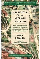 Books Architects of An American Landscape: Henry Hobson Richardson, Fredrick Law Olmsted and the Reimagining of America Public and Private Spaces by Hugh Howard